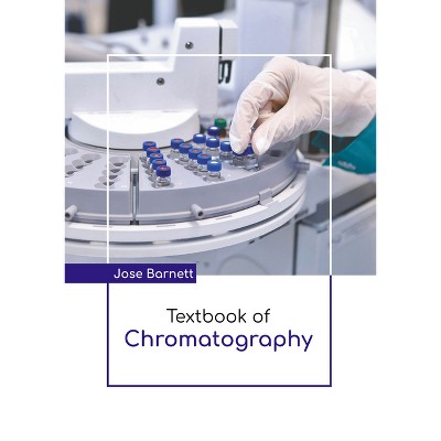 Textbook of Chromatography - by  Jose Barnett (Hardcover)