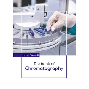 Textbook of Chromatography - by  Jose Barnett (Hardcover) - 1 of 1