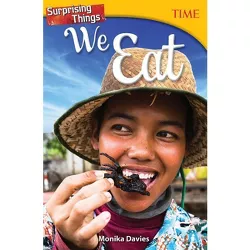 Surprising Things We Eat - (Time for Kids Nonfiction Readers) by  Monika Davies (Paperback)
