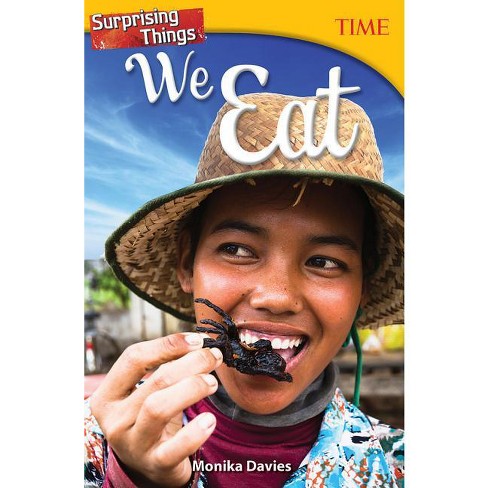Surprising Things We Eat - (Time(r) Informational Text) by  Monika Davies (Paperback) - image 1 of 1