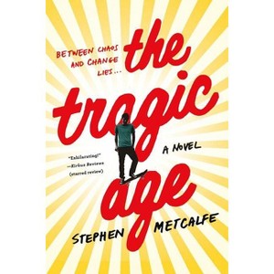 The Tragic Age - by  Stephen Metcalfe (Paperback) - 1 of 1