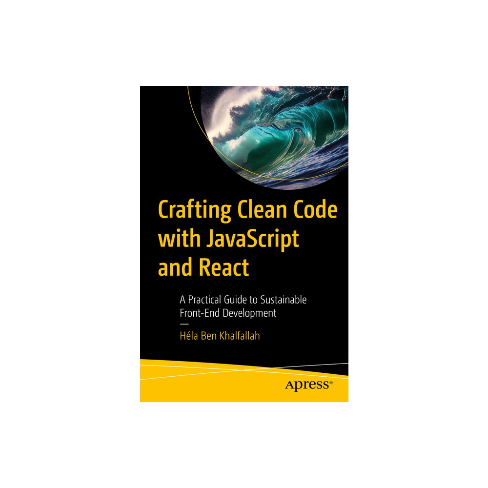 Crafting Clean Code with JavaScript and React - by Héla Ben Khalfallah (Paperback)