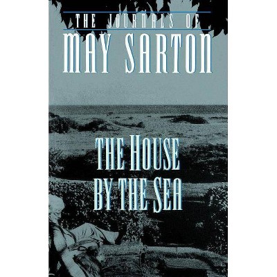 The House by the Sea - by  May Sarton (Paperback)