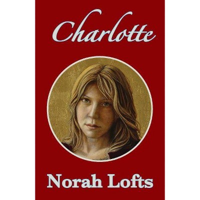 Charlotte - by  Norah Lofts (Paperback)