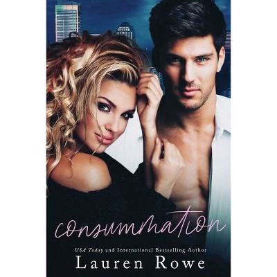 Consummation - (The Josh & Kat Trilogy) 2nd Edition by  Lauren Rowe (Paperback)