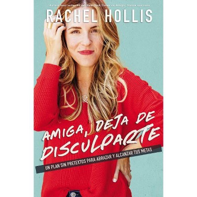 Amiga, deja de disculparte - by  Rachel Hollis (Paperback)
