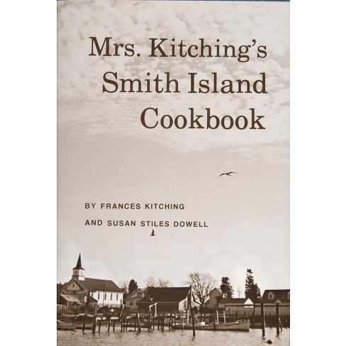 Mrs. Kitching's Smith Island Cookbook - 2nd Edition by  Frances Kitching (Hardcover) - image 1 of 1