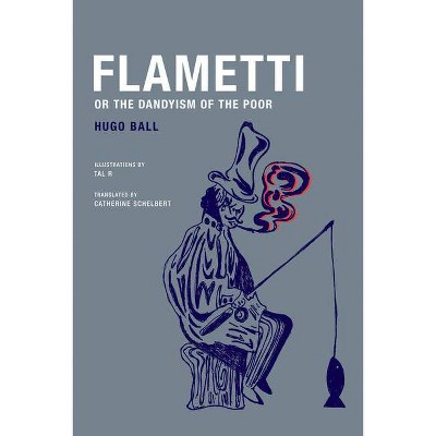 Flametti, or the Dandyism of the Poor - by  Hugo Ball (Paperback)