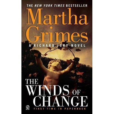 The Winds of Change - (Richard Jury Mysteries (Paperback)) by  Martha Grimes (Paperback)