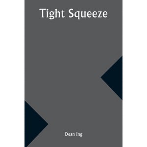Tight Squeeze - by  Dean Ing (Paperback) - 1 of 1