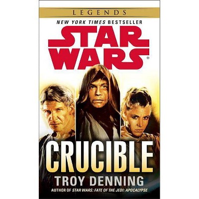 Crucible: Star Wars Legends - (Star Wars - Legends) by  Troy Denning (Paperback)