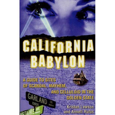 California Babylon - by  Kristan Lawson & Anneli Rufus (Paperback)