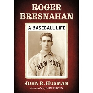 Roger Bresnahan - by  John R Husman (Paperback) - 1 of 1
