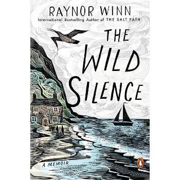 The Wild Silence - by  Raynor Winn (Paperback)