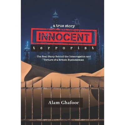 Innocent Terrorist - by  Alam Ghafoor (Paperback)