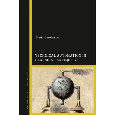 Technical Automation in Classical Antiquity - by  Maria Gerolemou (Paperback)