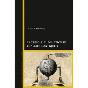 Technical Automation in Classical Antiquity - by  Maria Gerolemou (Paperback) - 1 of 1
