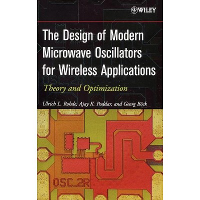 The Design of Modern Microwave Oscillators for Wireless Applications - by  Ulrich L Rohde & Ajay K Poddar & Georg Böck (Hardcover)