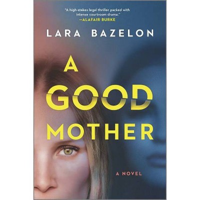 A Good Mother - by  Lara Bazelon (Paperback)