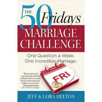 50 Fridays Marriage Challenge - by  Jeff Helton & Helton Lora (Paperback)
