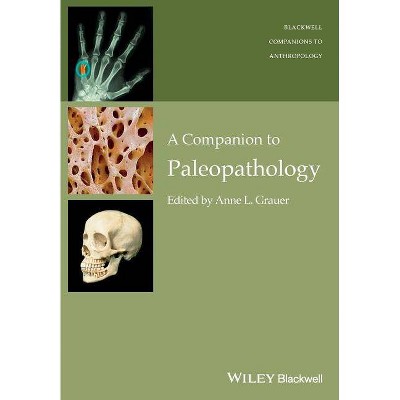 Companion to Paleopathology Ni - (Wiley Blackwell Companions to Anthropology) by  Anne L Grauer (Paperback)