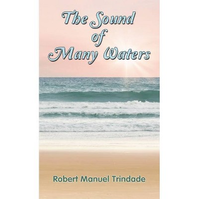  The Sound of Many Waters - by  Robert Manuel Trindade (Paperback) 