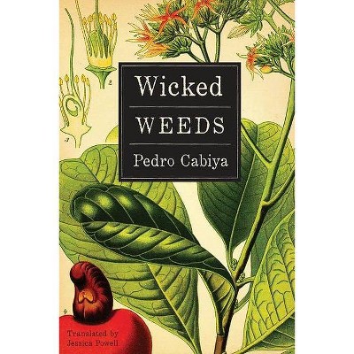 Wicked Weeds - by  Pedro Cabiya (Paperback)