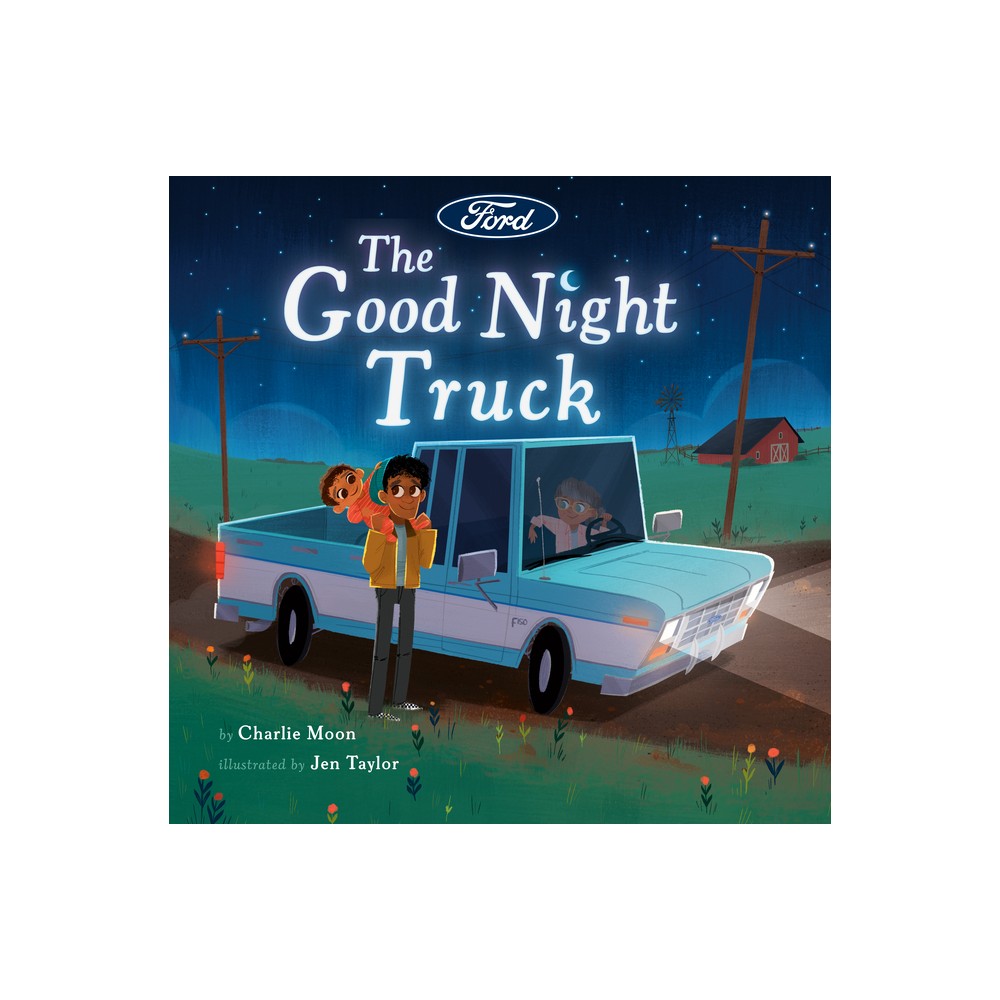 The Good Night Truck - (Ford) by Charlie Moon (Hardcover)