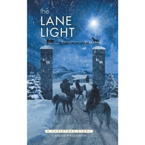 The Lane Light - by  Candee Macqueen (Hardcover) - 1 of 1