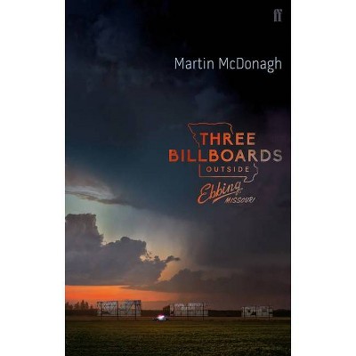 Three Billboards Outside Ebbing, Missouri - by  Martin McDonagh (Paperback)