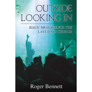 Outside Looking in - by  Roger Bennett (Paperback) - 1 of 1