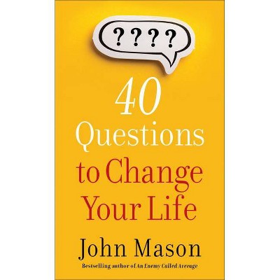 40 Questions to Change Your Life - by  John Mason (Paperback)