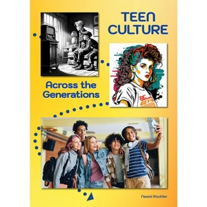Teen Culture Across the Generations - by  Naomi Rockler (Hardcover) - 1 of 1