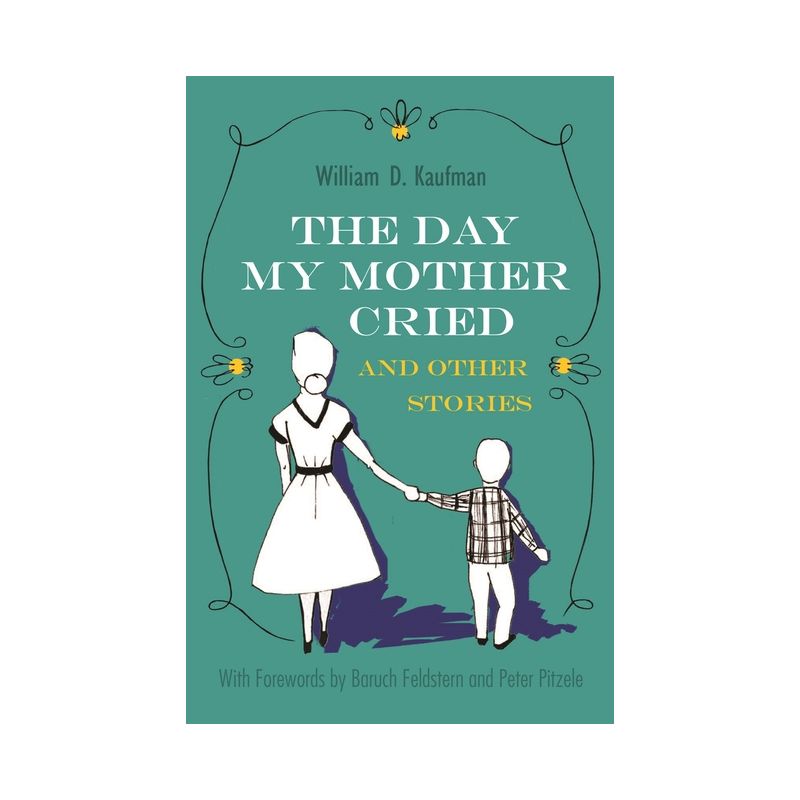 The Day My Mother Cried and Other Stories - (Library of Modern Jewish Literature) by  William Kaufman (Hardcover), 1 of 2