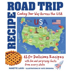 Recipe Road Trip, Cooking Your Way Across the USA - by  Nanette Lavin (Hardcover) - 1 of 1