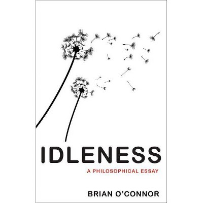 Idleness - by  Brian O'Connor (Hardcover)