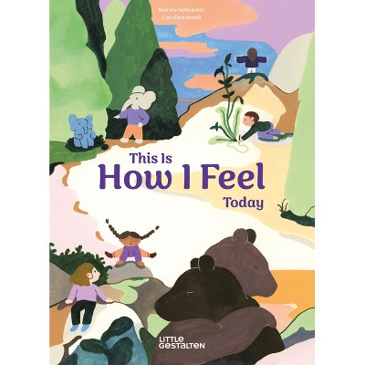 This Is How I Feel Today - by  Carolina Amell (Hardcover)