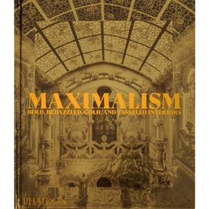Maximalism - by  Phaidon Editors (Hardcover) - 1 of 1
