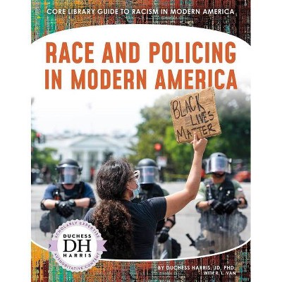 Race and Policing in Modern America - by  Duchess Harris (Paperback)