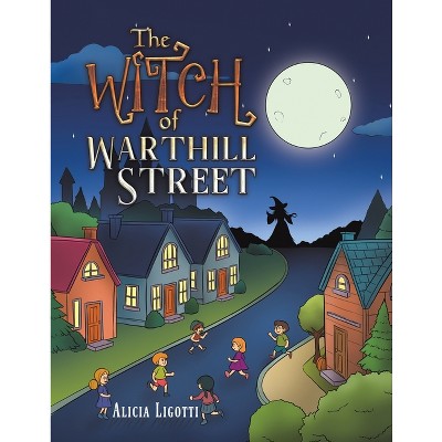 The Witch of Warthill Street - by  Alicia Ligotti (Paperback)