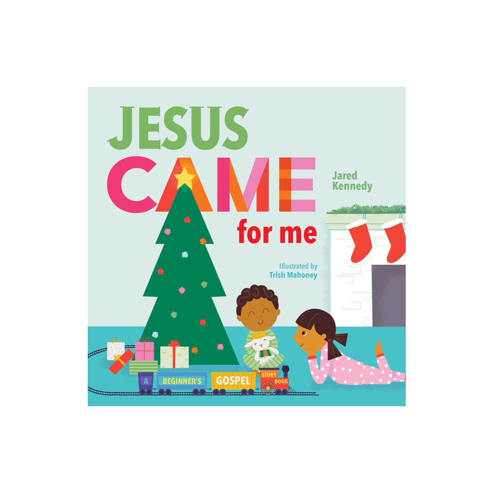 Jesus Came for Me - by Jared Kennedy (Board Book)