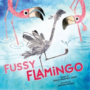 Fussy Flamingo - by  Shelly Vaughan James (Hardcover) - 1 of 1