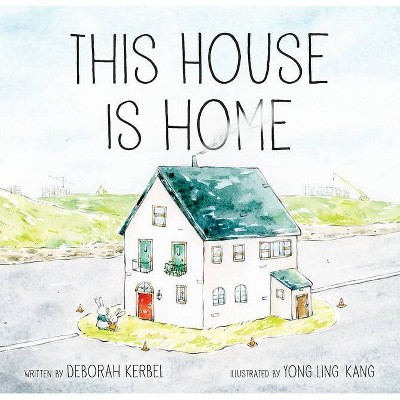 This House Is Home - by  Deborah Kerbel (Hardcover)