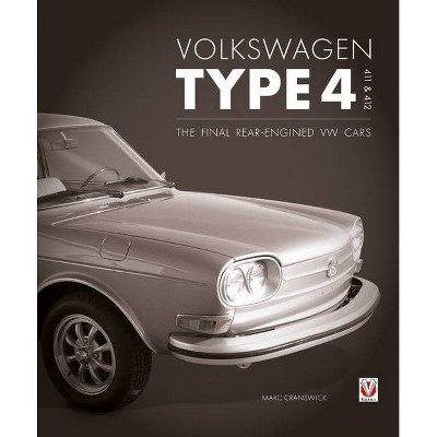 Volkswagen Type 4: 411 and 412 - by  Marc Cranswick (Hardcover)