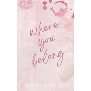 Where You Belong - by  Nicole Baker (Paperback) - 1 of 1