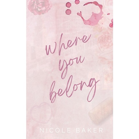 Where You Belong - by  Nicole Baker (Paperback) - image 1 of 1