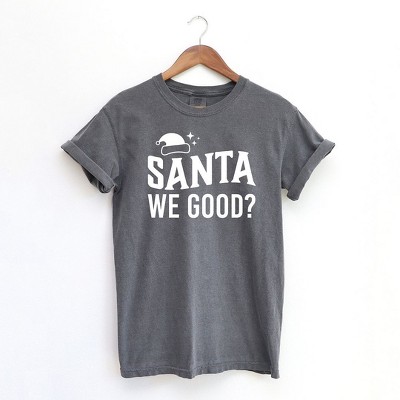 Simply Sage Market Women's Santa We Good Short Sleeve Garment Dyed Tee