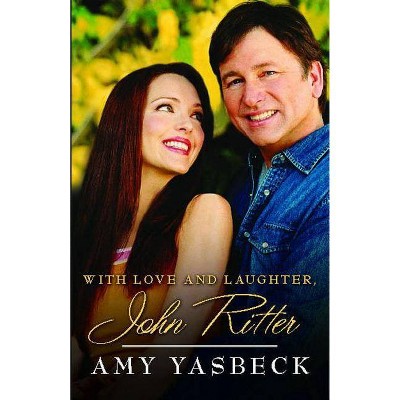 With Love and Laughter, John Ritter - by  Amy Yasbeck (Paperback)