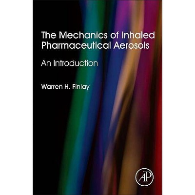 The Mechanics of Inhaled Pharmaceutical Aerosols - 2nd Edition by  Warren H Finlay (Paperback)