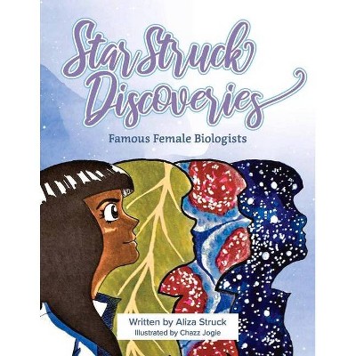 Star Struck Discoveries: Famous Female Biologists - by  Aliza Struck (Paperback)